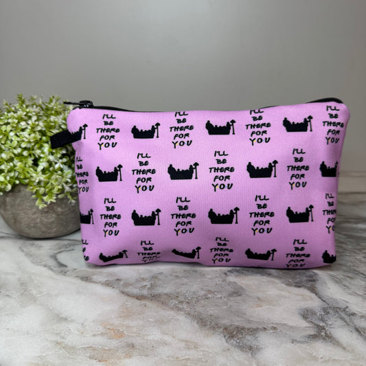 Pouch - Friends, There For You - PREORDER